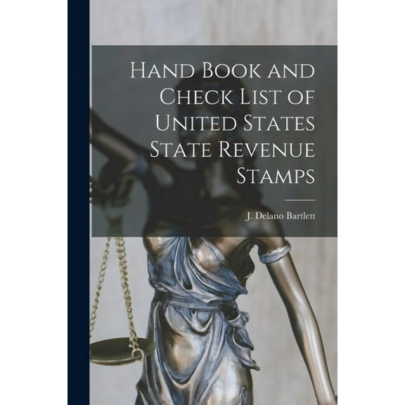Hand Book and Check List of United States State Revenue Stamps, (Paperback)