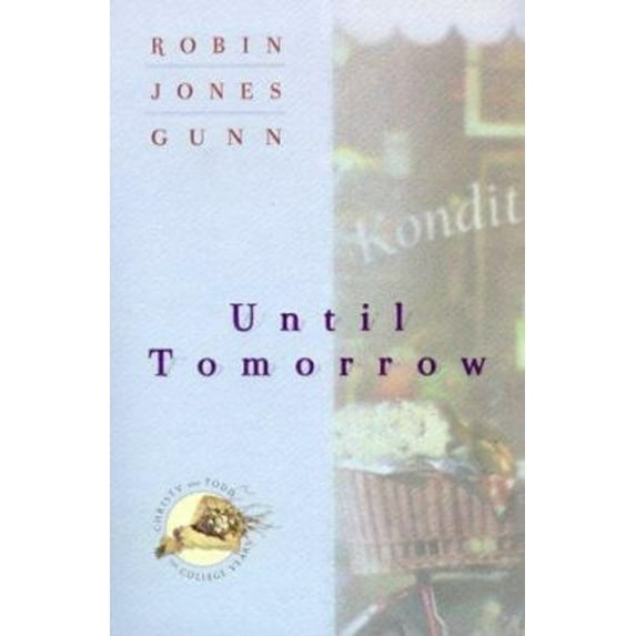 Pre-Owned Until Tomorrow (Christy and Todd: The College Years #1) (Paperback) 0764222724 9780764222726