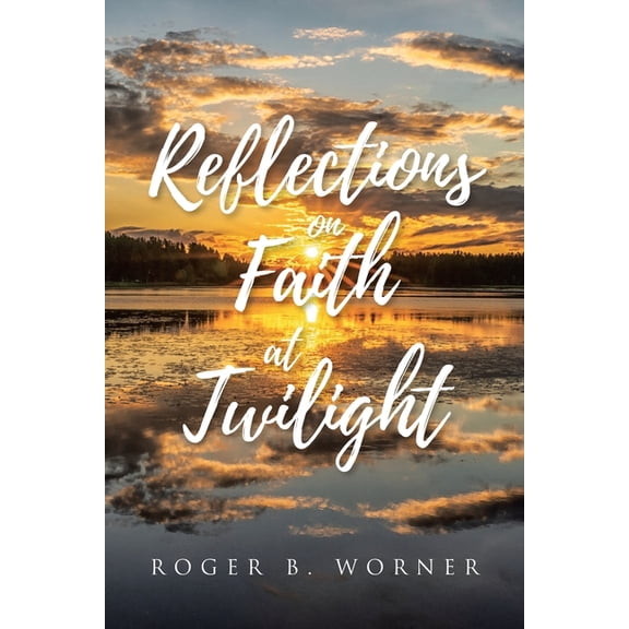 Reflections on Faith at Twilight, (Paperback)