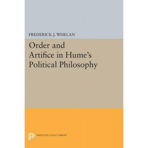 Princeton Legacy Library Order and Artifice in Hume's Political Philosophy, Book 5140, (Paperback)
