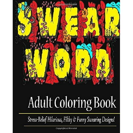 Swear Word An Adult Coloring Book Featuring 25 Hilarious