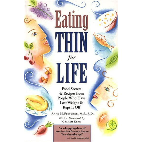 Eating Thin for Life: Food Secrets & Recipes from People Who Have Lost Weight & Kept It Off, (Paperback)
