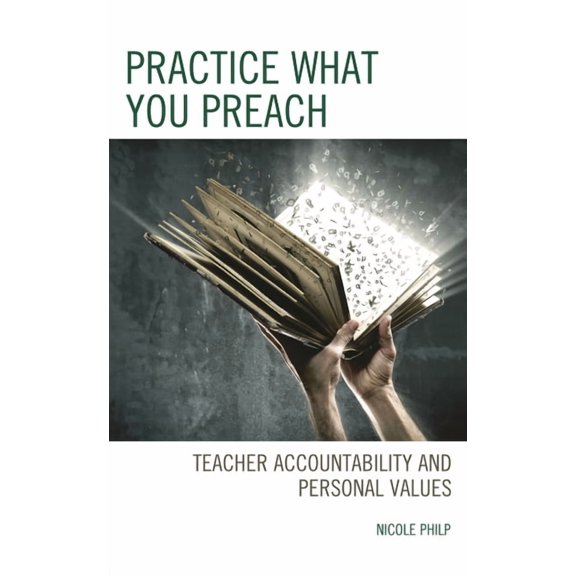 Practice What You Preach: Teacher Accountability and Personal Values, (Paperback)