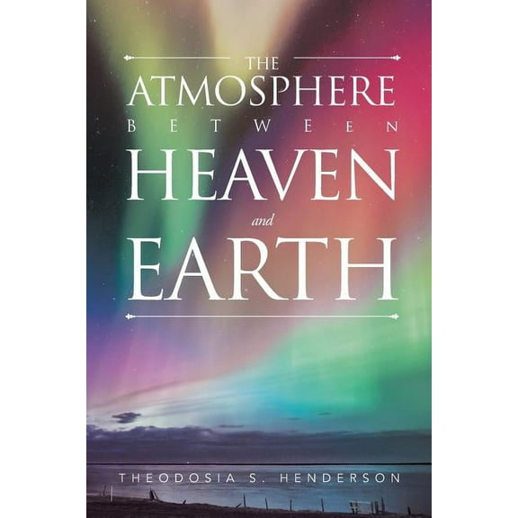 The Atmosphere between Heaven and Earth, (Paperback)