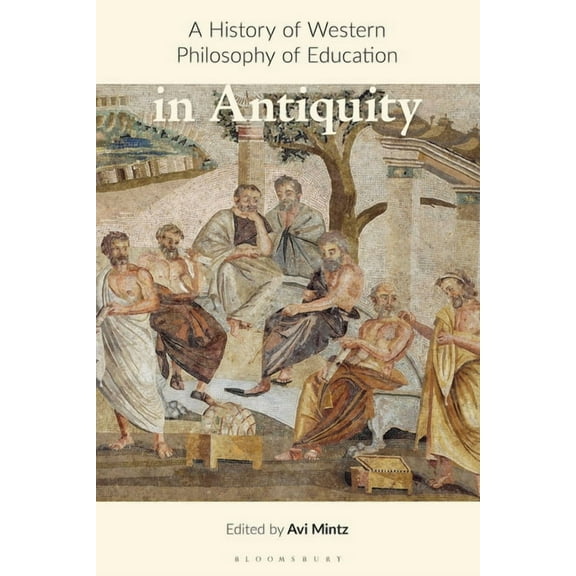 History of Western Philosophy of Education: A History of Western Philosophy of Education in Antiquity (Hardcover)