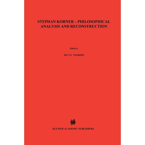 Nijhoff International Philosophy Stephan Körner -- Philosophical Analysis and Reconstruction: Contributions to Philosophy, Book 28, (Paperback)