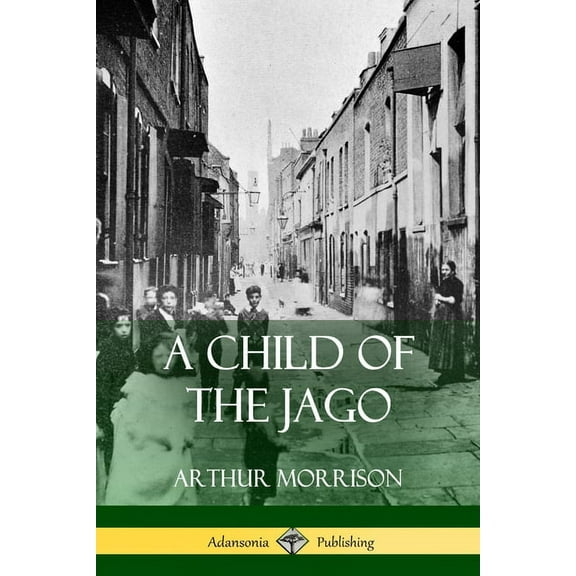 A Child of the Jago, (Paperback)