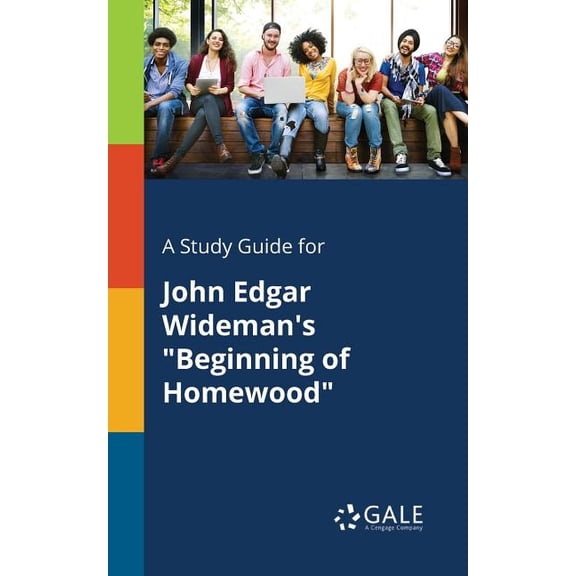 A Study Guide for John Edgar Wideman's "Beginning of Homewood", (Paperback)