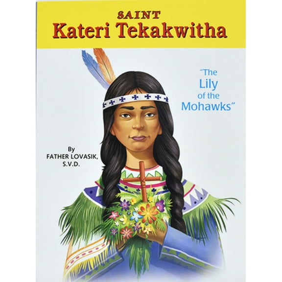Pre-Owned Saint Kateri Tekakwitha: The Lily of the Mohawks (Paperback) 0899422985 9780899422985