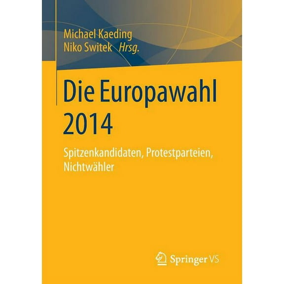 Die Europawahl 2014: Spitzenkandidaten, Protestparteien, Nichtwähler, (Paperback)