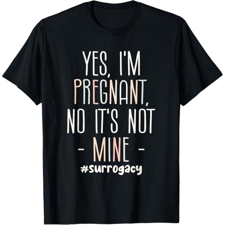 Exquisite and comfortable-Yes I'm Pregnant Surrogate Mom Surrogacy IVF T-Shirt