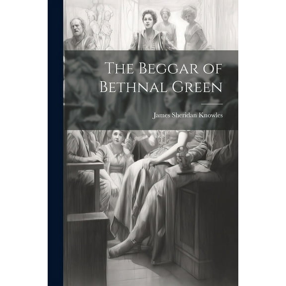 The Beggar of Bethnal Green (Paperback)