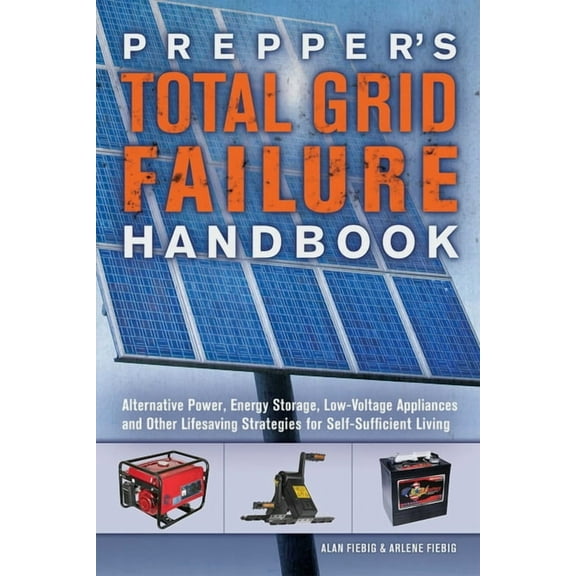 Prepper's Total Grid Failure Handbook