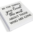 thumbnail image 2 of Zomyto 5"x5" Remembrance Memorial Gift Decorative Wooden Box Sign Be the Things You Loved the Most Wood Block Plaque Decor Home Shelf or Wall Display, 2 of 5
