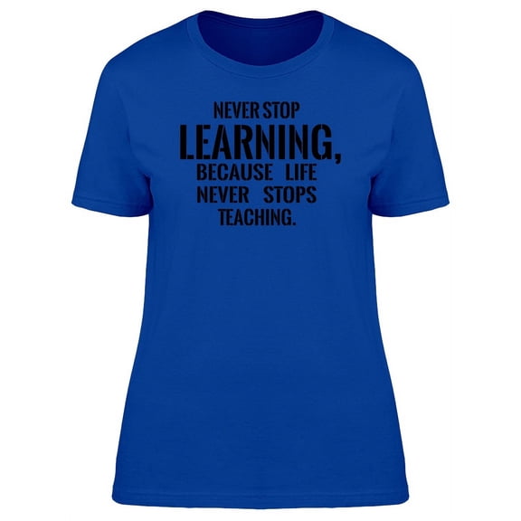 Never Stop Learning Because Tee Men's -Image by Shutterstock