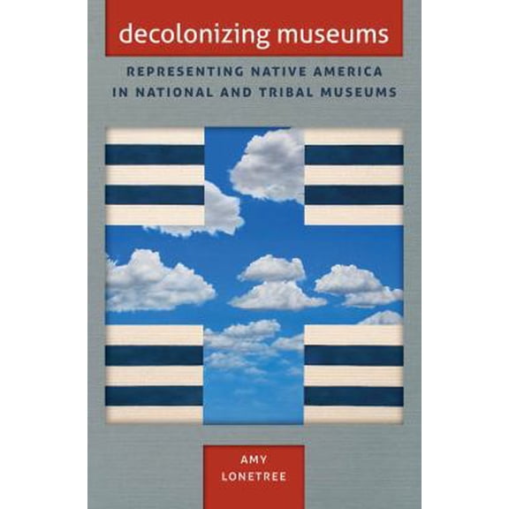 Pre-Owned Decolonizing Museums: Representing Native America in National and Tribal Museums (Paperback) 0807837156 9780807837153