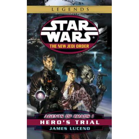 Hero's Trial: Star Wars Legends (The New Jedi Order: Agents of Chaos, Book I) -