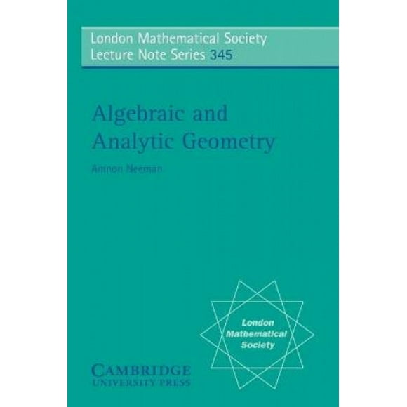 Algebraic and Analytic Geometry (London Mathematical Society Lecture Note Series)