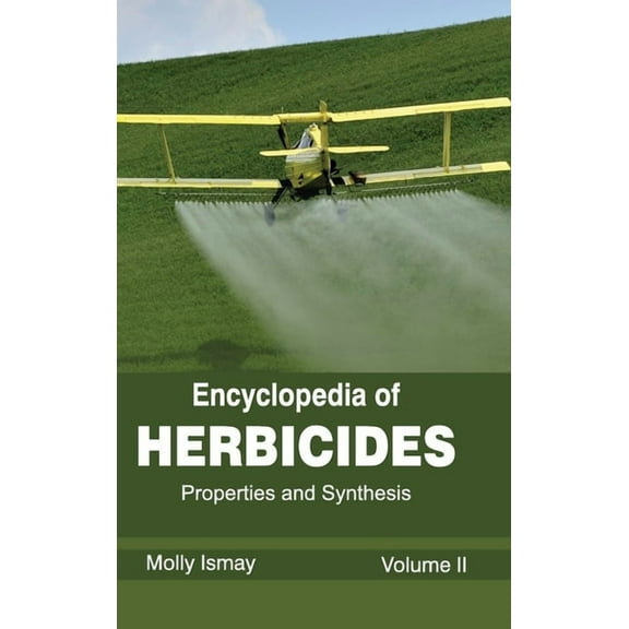 Encyclopedia of Herbicides: Volume II (Properties and Synthesis), (Hardcover)