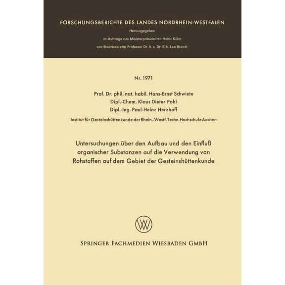 Forschungsberichte Des Landes Nordrhein- Untersuchungen Ãber Den Aufbau Und Den EinfluÃ Organischer Substanzen Auf Die Verwendung Von Rohstoffen Auf Dem Gebiet D, Book 1971, (Paperback)