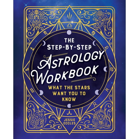 The Step-By-Step Astrology Workbook: What the Stars Want You to Know, (Paperback)