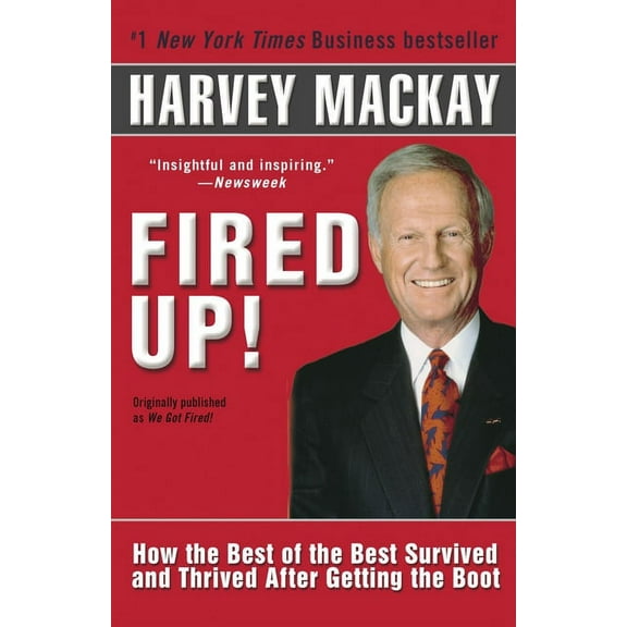 Fired Up!: How the Best of the Best Survived and Thrived After Getting the Boot, (Paperback)