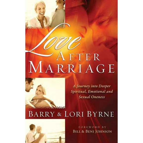 Love After Marriage: A Journey Into Deeper Spiritual, Emotional and Sexual Oneness, (Paperback)