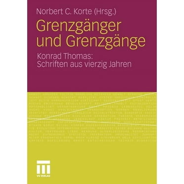 Grenzgänger Und Grenzgänge: Konrad Thomas: Schriften Aus Vierzig Jahren (Paperback)
