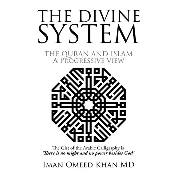 Divine System : The Quran and Islam a Progressive View