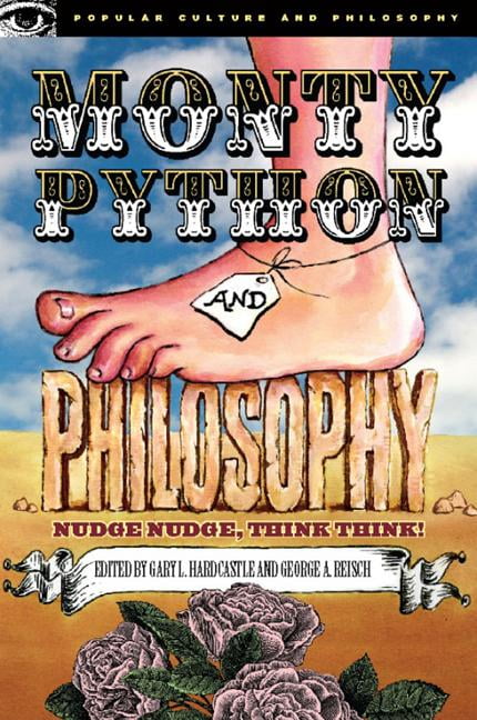 Monty Python and Philosophy by Gary L. Hardcastle Monty Python and Philosophy by Gary L. Hardcastle