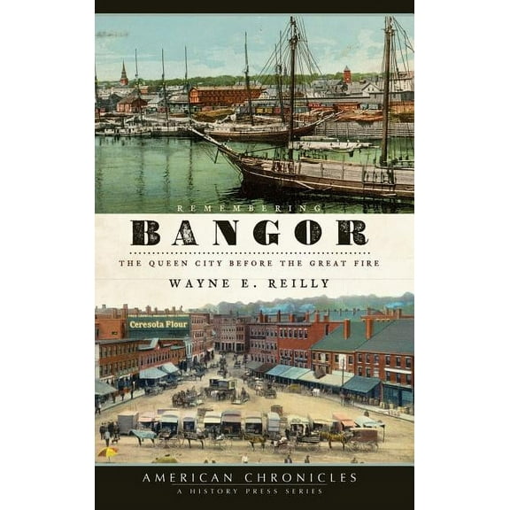 Remembering Bangor: The Queen City Before the Great Fire (Hardcover)