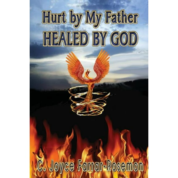 Hurt By My Father Healed By God, (Paperback)
