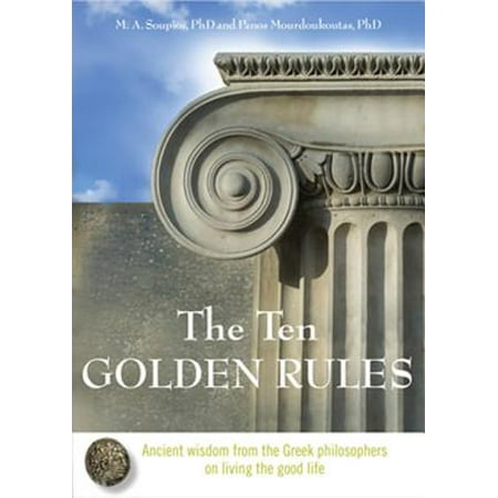 The Ten Golden Rules: Ancient Wisdom from the Greek Philosophers on Living the Good Life -