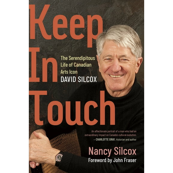 Keep in Touch: The Serendipitous Life of Canadian Arts Icon David Silcox, (Paperback)