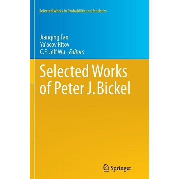 Selected Works in Probability and Statis Selected Works of Peter J. Bickel, Book 13, (Paperback)