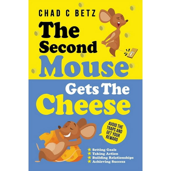 The Second Mouse Gets The Cheese : Avoid the Traps and Get Your Reward (Paperback)