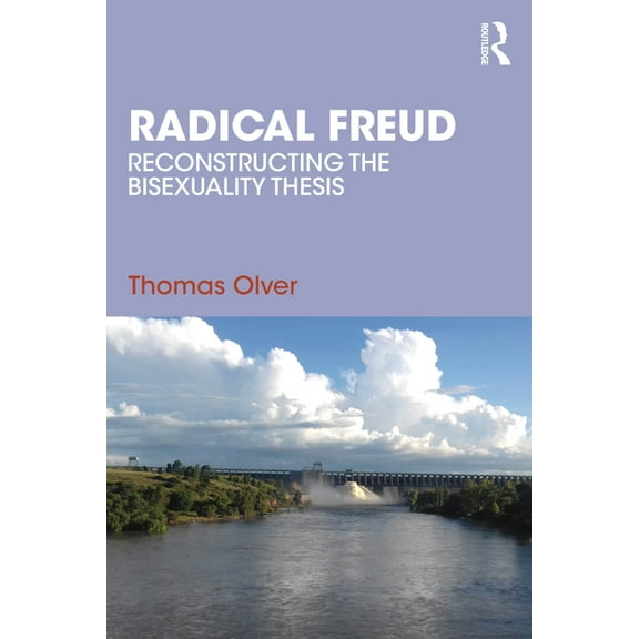 Radical Freud: Reconstructing the Bisexuality Thesis, (Paperback)