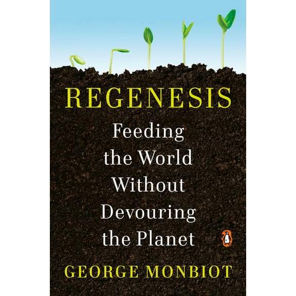 Regenesis: Feeding the World Without Devouring the Planet, (Paperback)