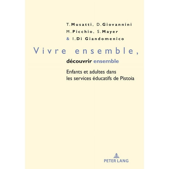 Petite Enfance Et Ãducation / Early Chil Vivre ensemble, dÃ©couvrir ensemble: Enfants et adultes dans les services Ã©ducatifs de Pistoia, Book 6, (Paperback)