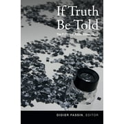 If Truth Be Told : The Politics of Public Ethnography (Hardcover)