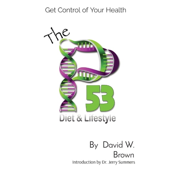 The P53 Diet & Lifestyle: Get Control Of Your Health, (Paperback)