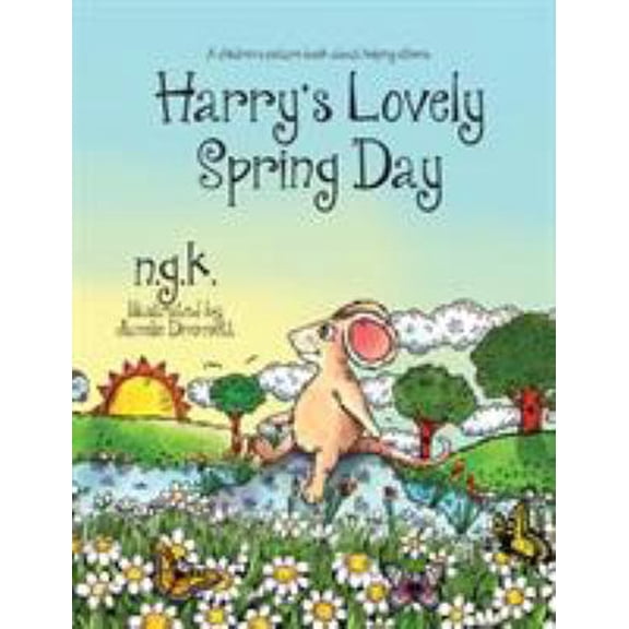 Pre-Owned Harry's Lovely Spring Day: Harry The Happy Mouse: Teaching children the value of kindness. (Paperback) 0993367062 9780993367069