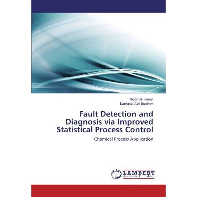 Fault Detection and Diagnosis Via Improved Statistical Process Control
