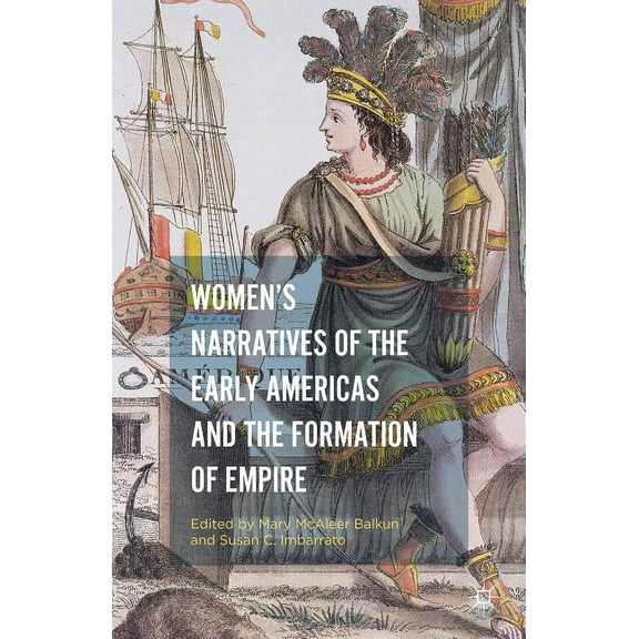 Women's Narratives of the Early Americas and the Formation of Empire, (Hardcover)