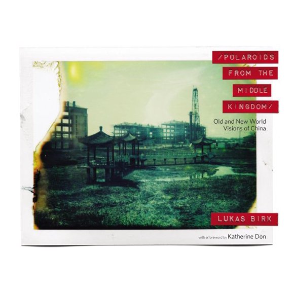 Pre-Owned Polaroids from the Middle Kingdom : Old and New World Visions of China (Hardcover)