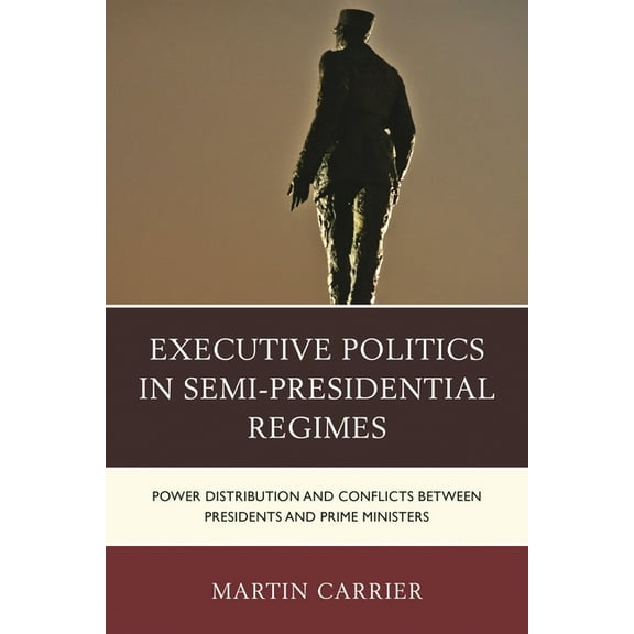 Russian, Eurasian, and Eastern European Executive Politics in Semi-Presidential Regimes: Power Distribution and Conflicts Between Presidents and Prime Ministers, (Hardcover)
