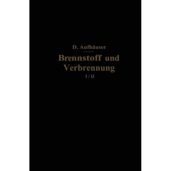 Brennstoff Und Verbrennung: I. Teil: Brennstoff, (Paperback)