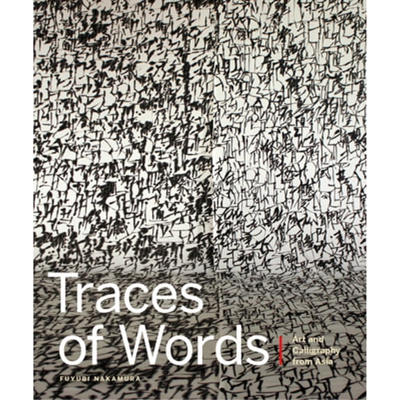 Pre-Owned Traces of Words: Art and Calligraphy from Asia (Hardcover) 1927958903 9781927958902
