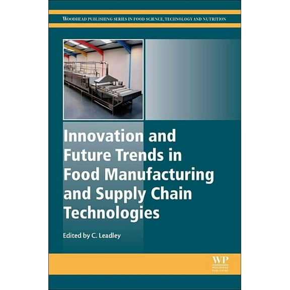 Woodhead Publishing Food Science, Techno Innovation and Future Trends in Food Manufacturing and Supply Chain Technologies, (Hardcover)
