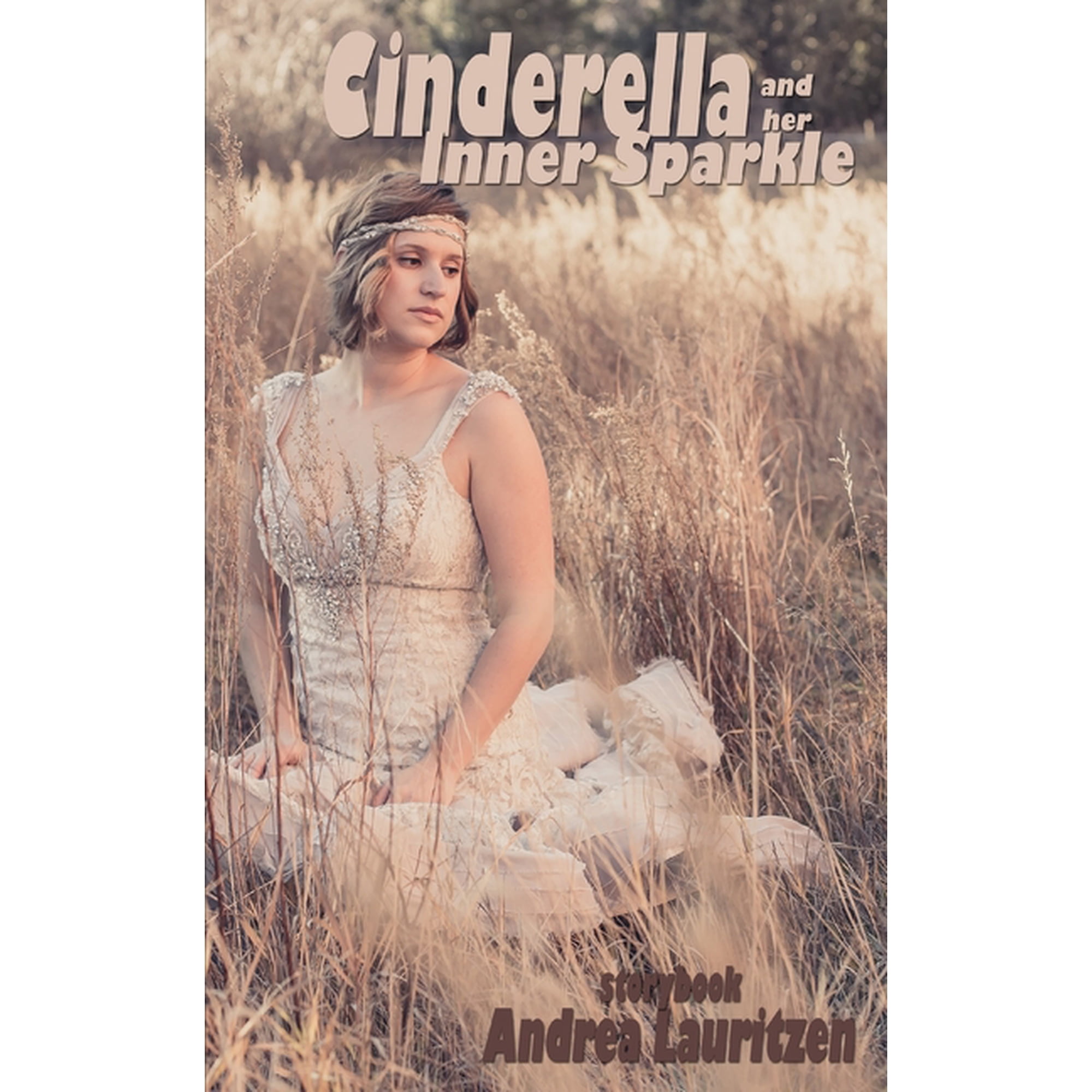 Cinderella and her Inner Sparkle: a storybook for pre-teens to adults, (Paperback)